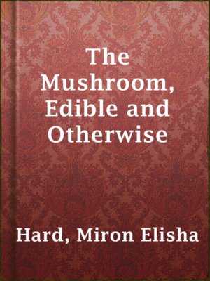 cover image of The Mushroom, Edible and Otherwise
